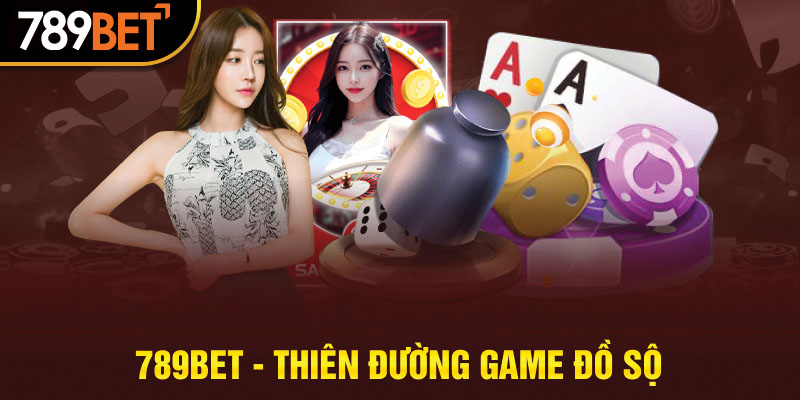 789BET- Thiên đường game đồ sộ